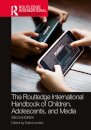 The Routledge International Handbook of Children, Adolescents, and Media