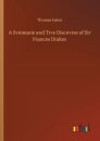 A Svmmarie and Trve Discovrse of Sir Frances Drakes