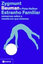 Estranho familiar: conversas sobre o mundo em que vivemos