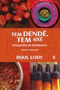 Tem Dendê, Tem Axé: Etnografia Do Dendezeiro