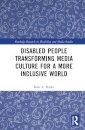 Disabled People Transforming Media Culture for a More Inclusive World