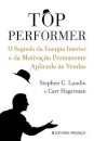 Top Performer - O Segredo da Energia Interior e da Motivação Permanente Aplicado às Vendas