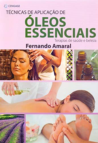 Técnicas De Aplicação De Óleos Essenciais: Terapias De Saúde