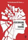 Psicodrama Do Trauma: O Sofrimento Em Cena