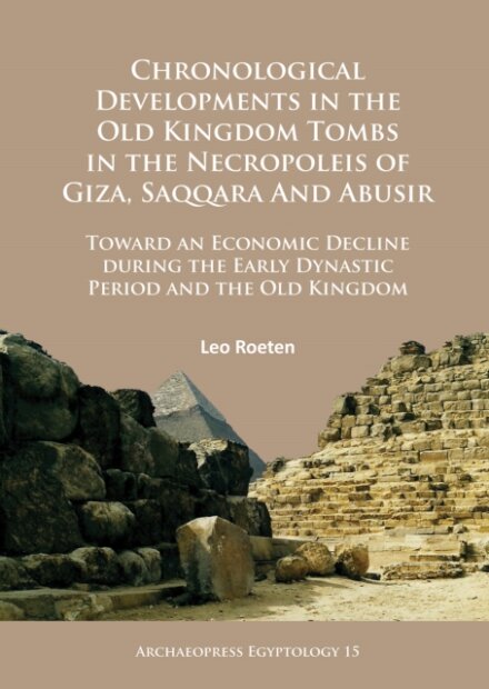 Chronological Developments in the Old Kingdom Tombs in the Necropoleis of Giza, Saqqara and Abusir