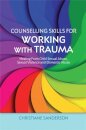 Counselling Skills for Working with Trauma