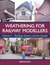 Weathering for Railway Modellers Volume 2