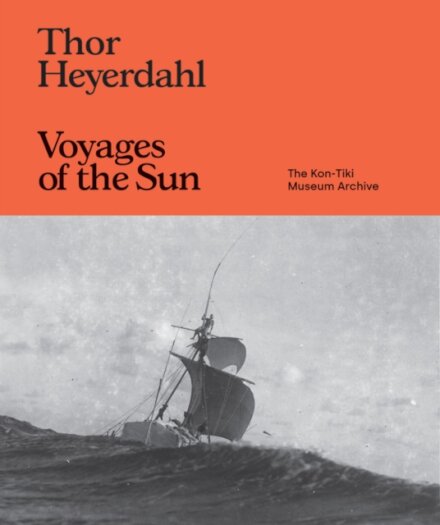 Thor Heyerdahl: Voyages of the Sun