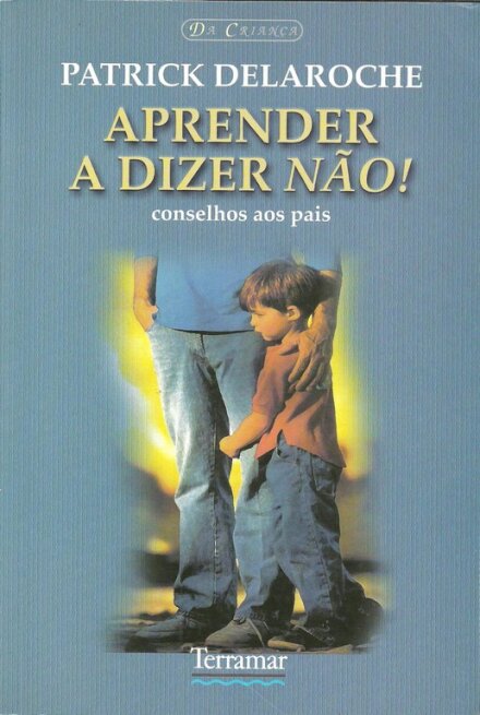 Aprender a Dizer Não! Conselhos aos Pais