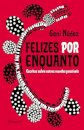 Felizes Por Enquanto: Escritos Sobre Outros Mundos Possíveis
