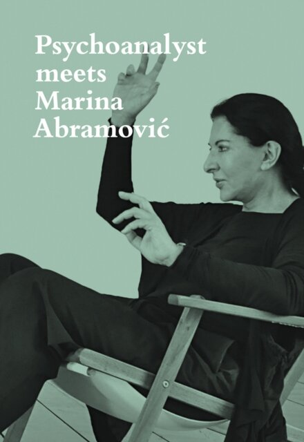 Psychoanalyst Meets Marina Abramovic