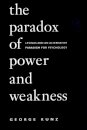 The Paradox of Power and Weakness