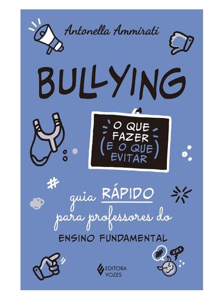 Bullying: O Que Fazer E O Que Evitar.