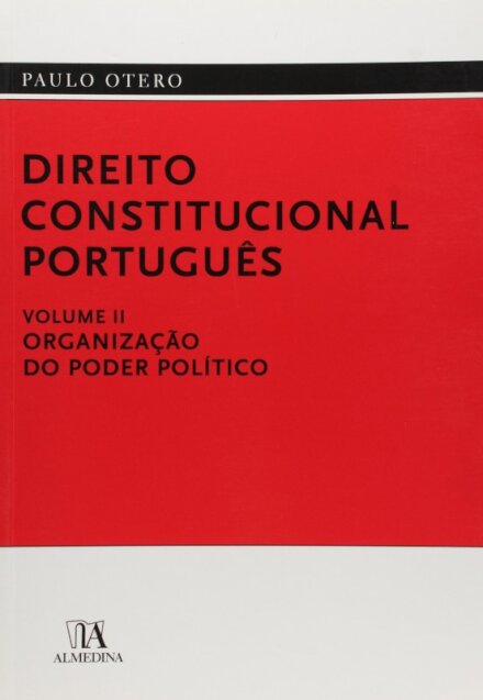 Direito Constitucional Português Volume II - Organização do Poder Político