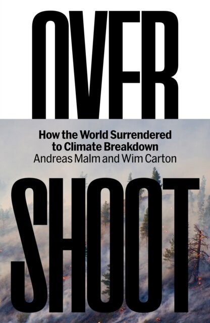 Overshoot: How The World Surrendered To Climate Br