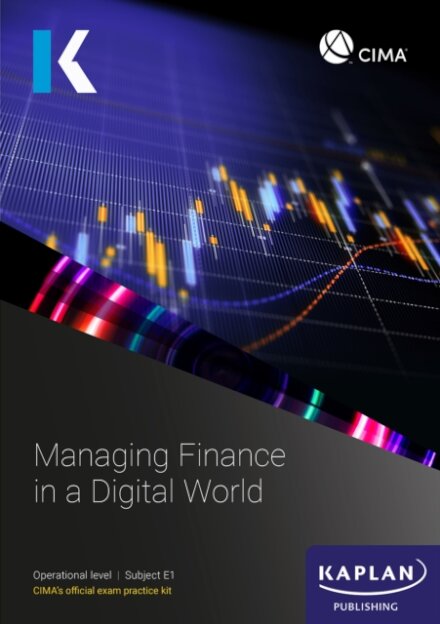 E1 MANAGING FINANCE IN A DIGITAL WORLD - EXAM PRACTICE KIT