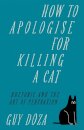 How to Apologise for Killing a Cat