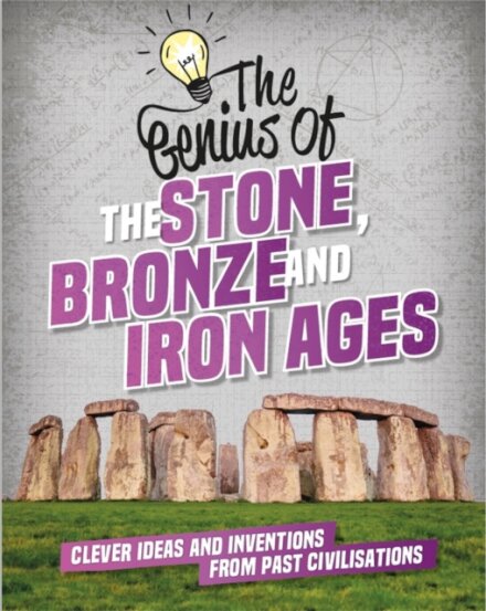 The Genius of: The Stone, Bronze and Iron Ages