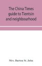 The China Times guide to Tientsin and neighbourhood