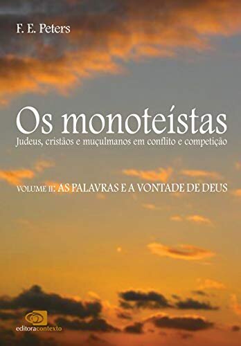 Os Monoteístas 2: judeus, cristãos e mulçumanos em conflito