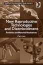 New Reproductive Technologies and Disembodiment