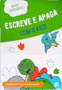 Adoro Dinossauros! Escreve A Apaga Com O Kico