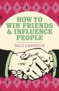 How To Win Friends and Influence People