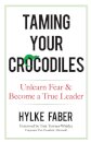 Taming Your Crocodiles: Better Leadership Through Personal Growth