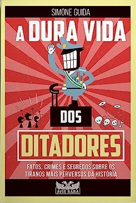 A Dura Vida Dos Ditadores