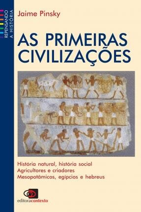 As Primeiras Civilizações: Mesopotâmicos, Egípcios, Hebreus
