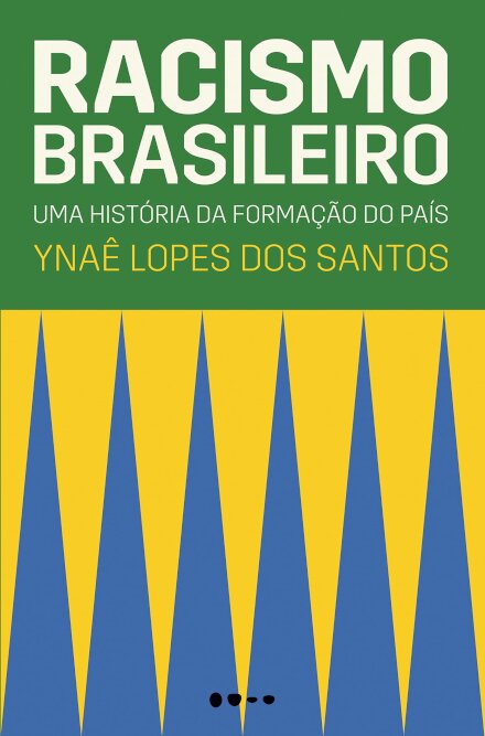 Racismo Brasileiro: Uma História Da Formação Do País