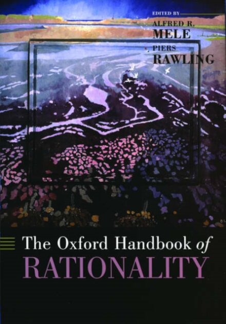 The Oxford Handbook Of Rationality