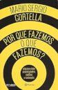 Por Que Fazemos O Que Fazemos?