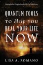 Quantum Tools to Help You Heal Your Life Now