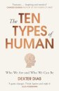 The Ten Types of Human : A New Understanding of Who We Are, and Who We Can Be
