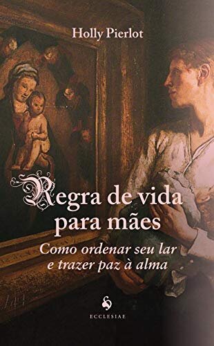 Regra De Vida Para Mães