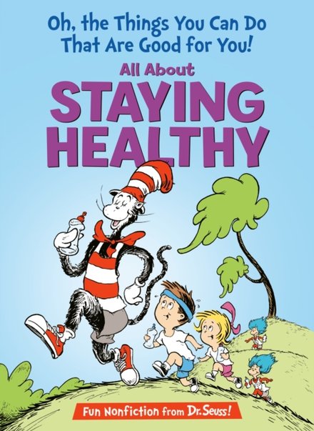 Oh, The Things You Can Do That Are Good for You! All About Staying Healthy