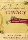 Leadership as Lunacy