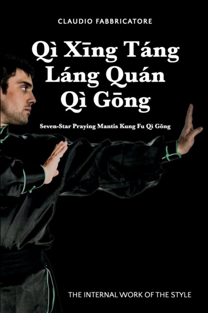 Q? X&#299;ng T?ng L?ng Qu?n Q? G&#333;ng - Seven-Star Praying Mantis Kung Fu Q? G&#333;ng