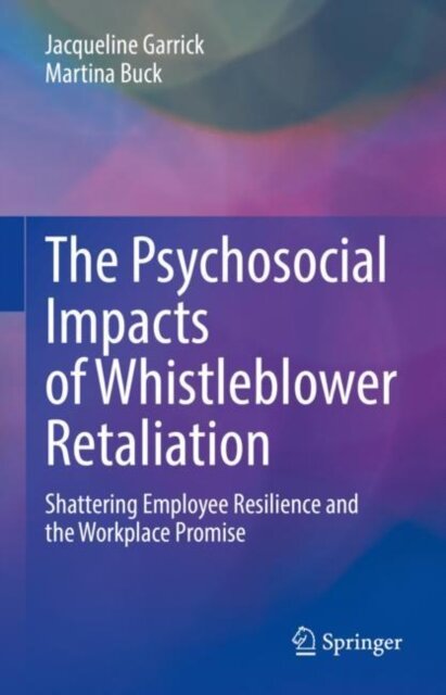 The Psychosocial Impacts of Whistleblower Retaliation