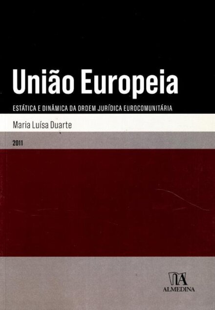 União Europeia - Estática e Dinâmica da Ordem Jurídica Eurocomunitária Vol. I
