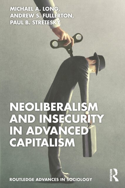 Neoliberalism and Insecurity in Advanced Capitalism