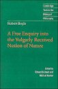Robert Boyle: A Free Enquiry into the Vulgarly Received Notion of Nature