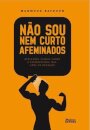 Não Sou Nem Curto Afeminados