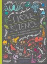 I Love Science : A Journal for Self-Discovery and Big Ideas