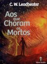 Aos Que Choram Os Mortos