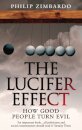 The Lucifer Effect : How Good People Turn Evil