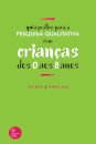 Guia Prático para a Pesquisa Qualitativa com Crianças dos 0 aos 8 Anos