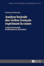 Analyse Lexicale Des Verbes Francais Exprimant La Cause