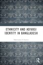Ethnicity and Adivasi Identity in Bangladesh